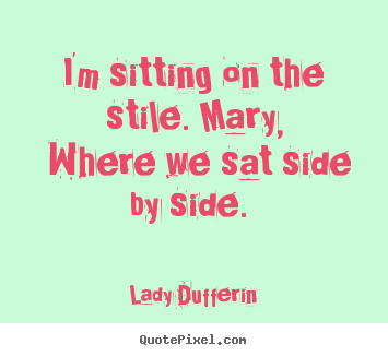 Love quotes - I'm sitting on the stile. mary, where we..