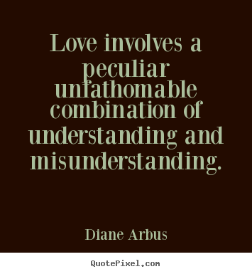 Make picture quotes about love - Love involves a peculiar unfathomable combination..