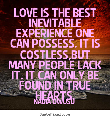 Love quote - Love is the best inevitable experience one can..