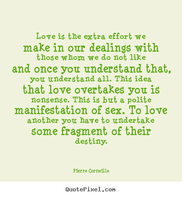 Create custom photo quotes about love - Love is the extra effort we make in our dealings..