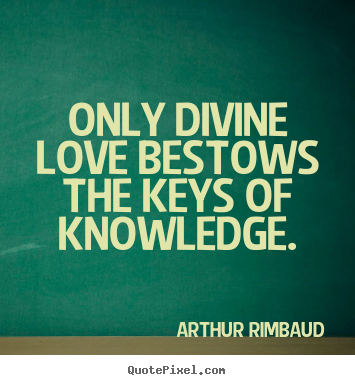 Love quote - Only divine love bestows the keys of knowledge.