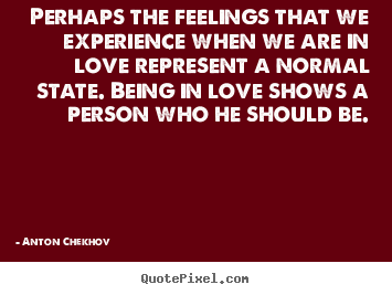 Love quotes - Perhaps the feelings that we experience when we are..