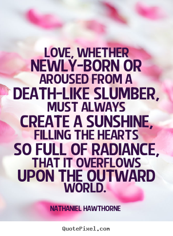 Make custom picture quotes about love - Love, whether newly-born or aroused from a death-like slumber,..