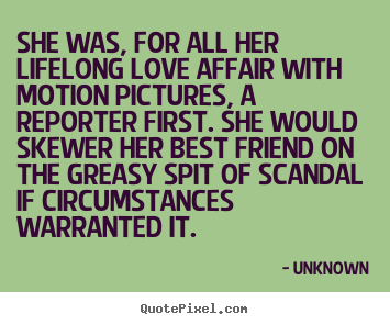 Love quotes - She was, for all her lifelong love affair with motion pictures,..