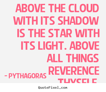 Love quote - Above the cloud with its shadow is the star with its light...