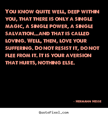 Make personalized picture quotes about love - You know quite well, deep within you, that there is..