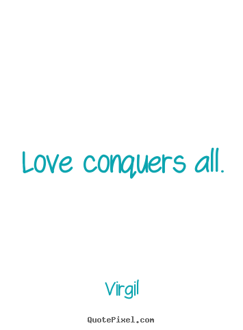 Design image sayings about love - Love conquers all.