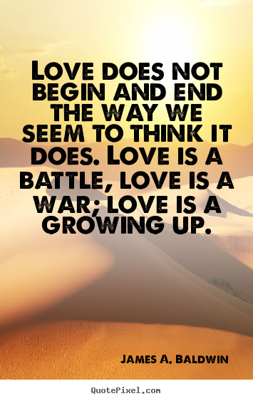 Make personalized picture quotes about love - Love does not begin and end the way we seem..