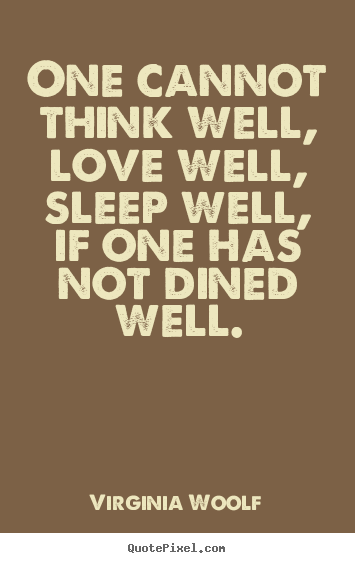 Quote about love - One cannot think well, love well, sleep well, if one has..