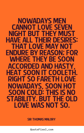 Love quotes - Nowadays men cannot love seven night but they..