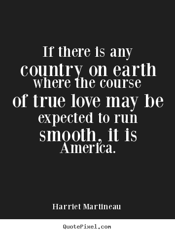 Love quote - If there is any country on earth where the course of true love..