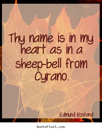 Love quote - Thy name is in my heart as in a sheep-bell from..