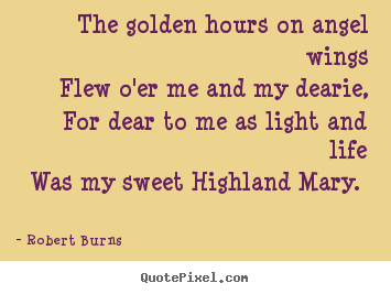 Robert Burns picture quotes - The golden hours on angel wings flew o'er me and my.. - Love quote