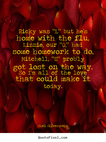 Quote about love - Ricky was "l" but he's home with the flu,lizzie,..