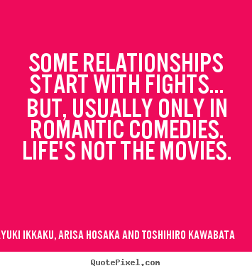 Takayuki Ikkaku, Arisa Hosaka And Toshihiro Kawabata image quote - Some relationships start with fights... but,.. - Love quotes