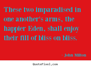 John Milton picture quote - These two imparadised in one another's arms,.. - Love quote