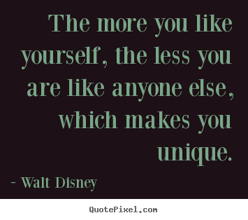 Quotes about love - The more you like yourself, the less you..