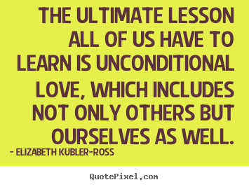Sayings about love - The ultimate lesson all of us have to learn..