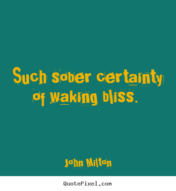 Quote about love - Such sober certainty of waking bliss.