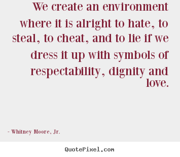 We create an environment where it is alright.. Whitney Moore, Jr. best love quotes