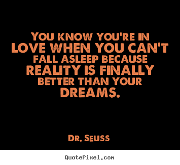 Dr. Seuss picture quotes - You know you're in love when you can't fall.. - Love quotes