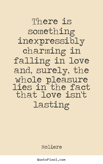 Quote about love - There is something inexpressibly charming..