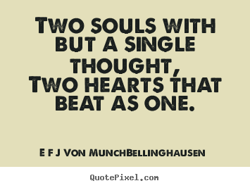 Love quote - Two souls with but a single thought,two hearts that beat as one.
