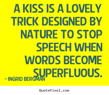 Design picture quotes about love - A kiss is a lovely trick designed by nature..