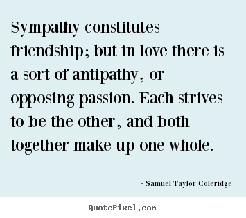 Design photo sayings about love - Sympathy constitutes friendship; but in love there..