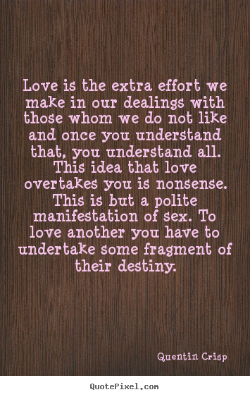 How to make poster quote about love - Love is the extra effort we make in our dealings with those whom..