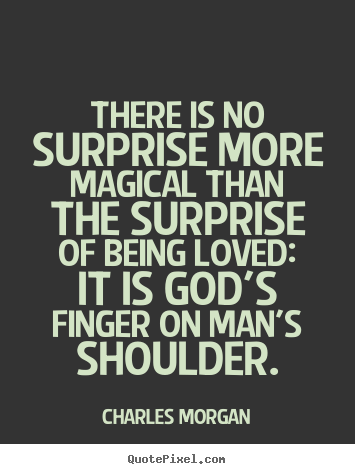 Make picture quote about love - There is no surprise more magical than the..