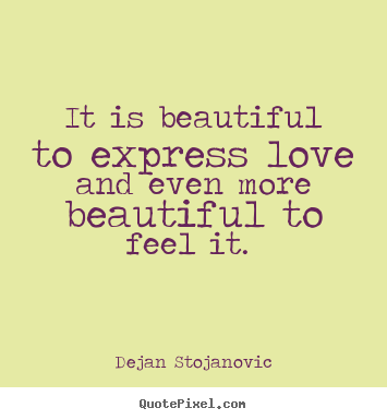 Make picture quotes about love - It is beautiful to express love and even more beautiful..