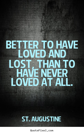 better to be loved