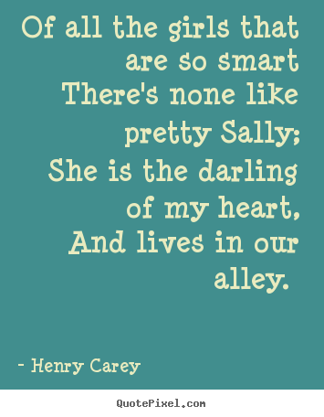 Diy poster quotes about love - Of all the girls that are so smart there's none like pretty..