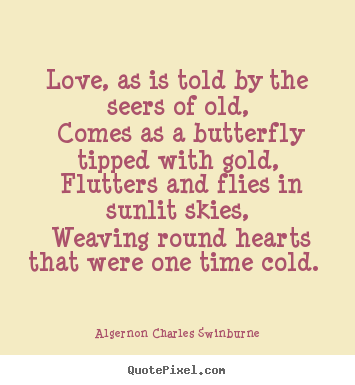 Quotes about love - Love, as is told by the seers of old, comes..