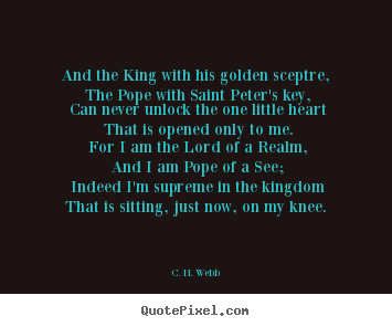 Make custom picture quotes about love - And the king with his golden sceptre, the pope with..