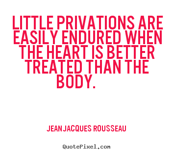 Design your own picture quotes about love - Little privations are easily endured when the heart..
