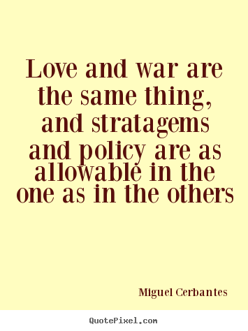 Love quotes - Love and war are the same thing, and stratagems..