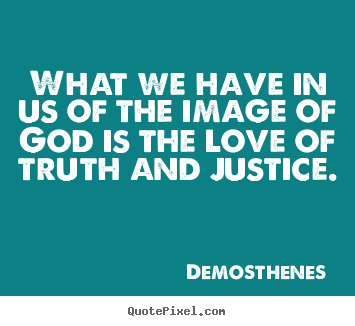 Design picture quotes about love - What we have in us of the image of god is the love of truth..