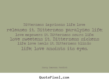 How to make picture quotes about love - Bitterness imprisons life; love releases it...