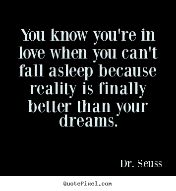 Dr. Seuss image quote - You know you're in love when you can't fall.. - Love quotes