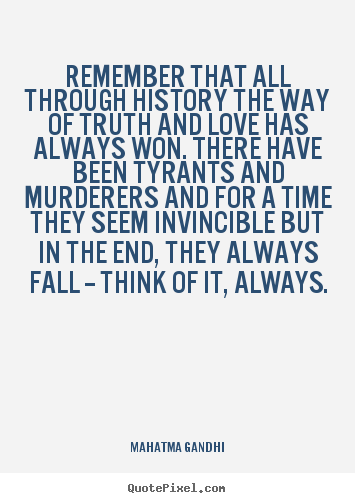Quotes about love - Remember that all through history the way..