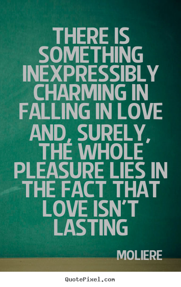 Moliere image quote - There is something inexpressibly charming in falling.. - Love quotes
