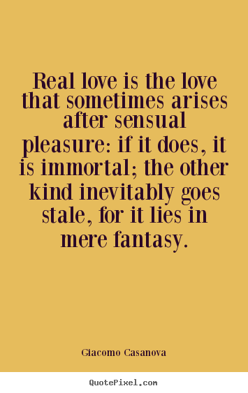 Love quotes - Real love is the love that sometimes arises after..