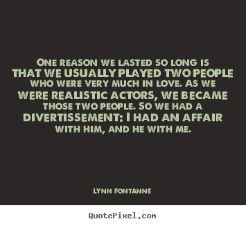 Diy image quotes about love - One reason we lasted so long is that we usually played two..