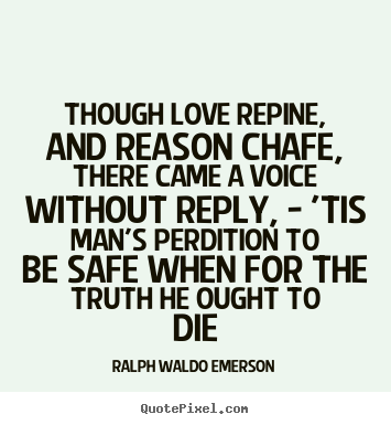 Ralph Waldo Emerson picture quotes - Though love repine, and reason chafe, there.. - Love quote