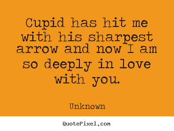 Love quotes - Cupid has hit me with his sharpest arrow and..
