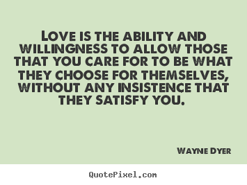 Make personalized picture quotes about love - Love is the ability and willingness to allow those..