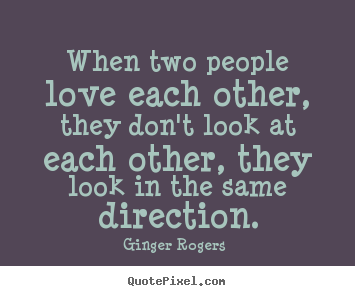 Customize picture quotes about love - When two people love each other, they don't look..