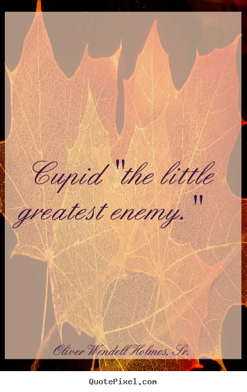 How to make poster quote about love - Cupid "the little greatest enemy."